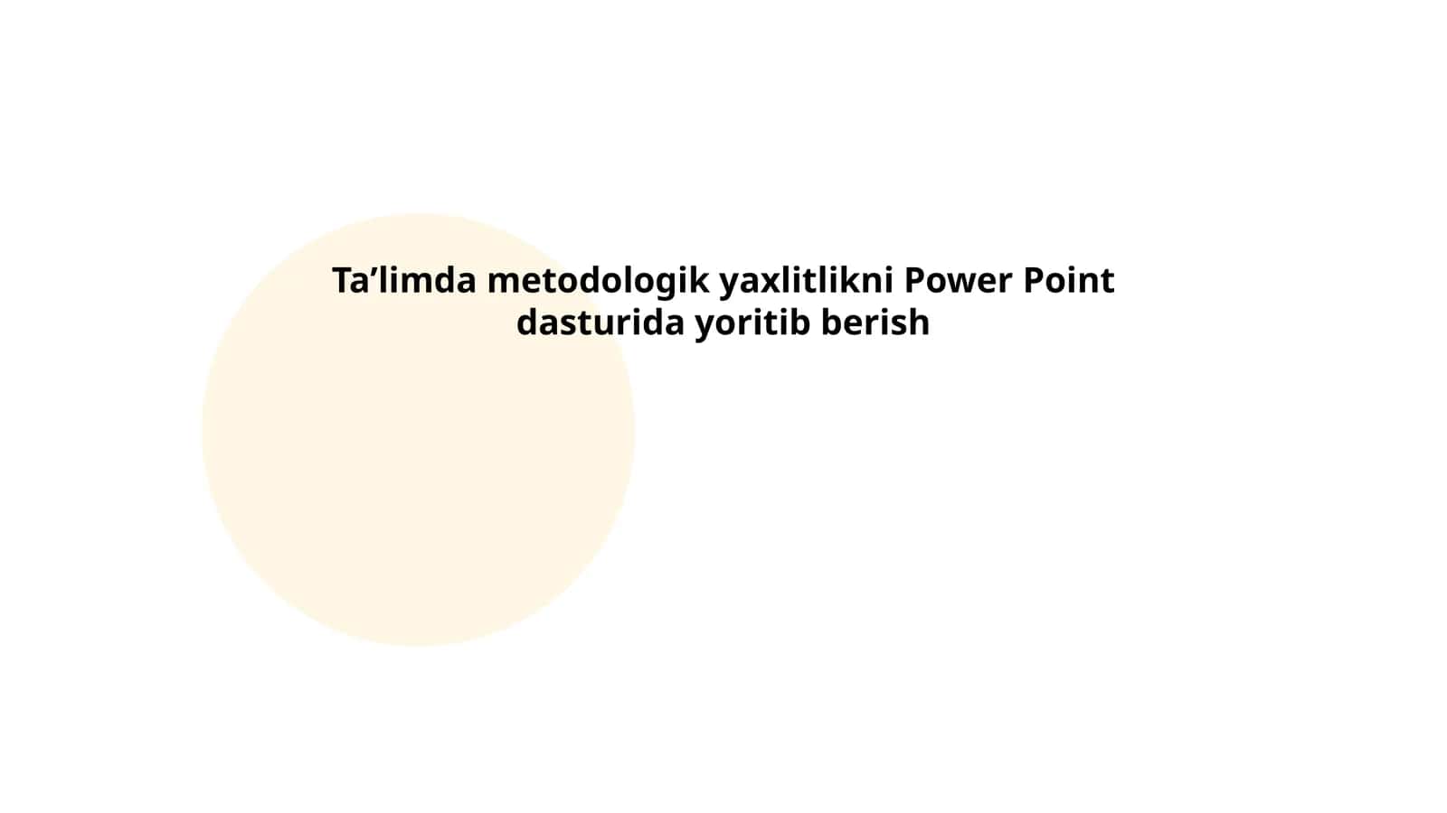 Taʼlimda metodologik yaxlitlikni Power Point dasturida yoritib berish 1