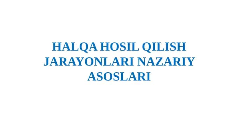 HALQA HOSIL QILISH JARAYONLARI NAZARIY ASOSLARI 1