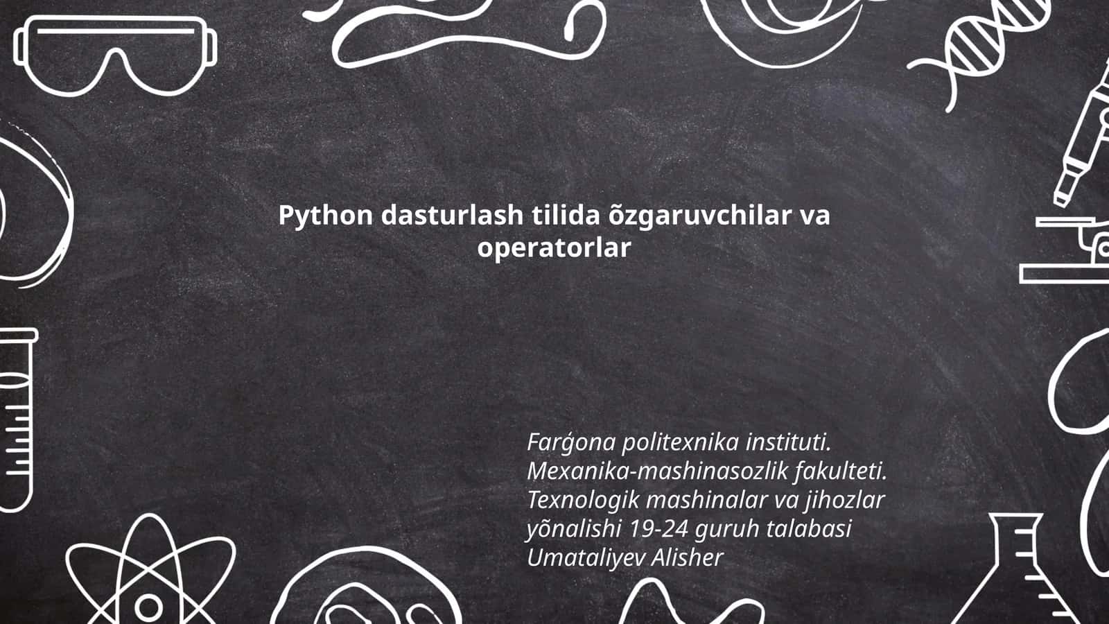 Python dasturlash tilida õzgaruvchilar va operatorlar 1