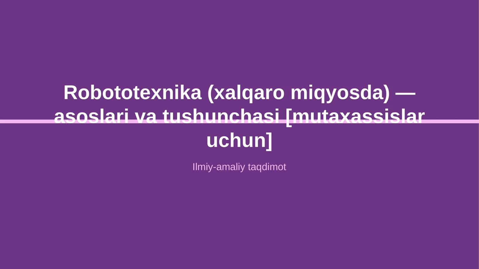 Robototexnika (xalqaro miqyosda) — asoslari va tushunchasi [mutaxassislar uchun] 1