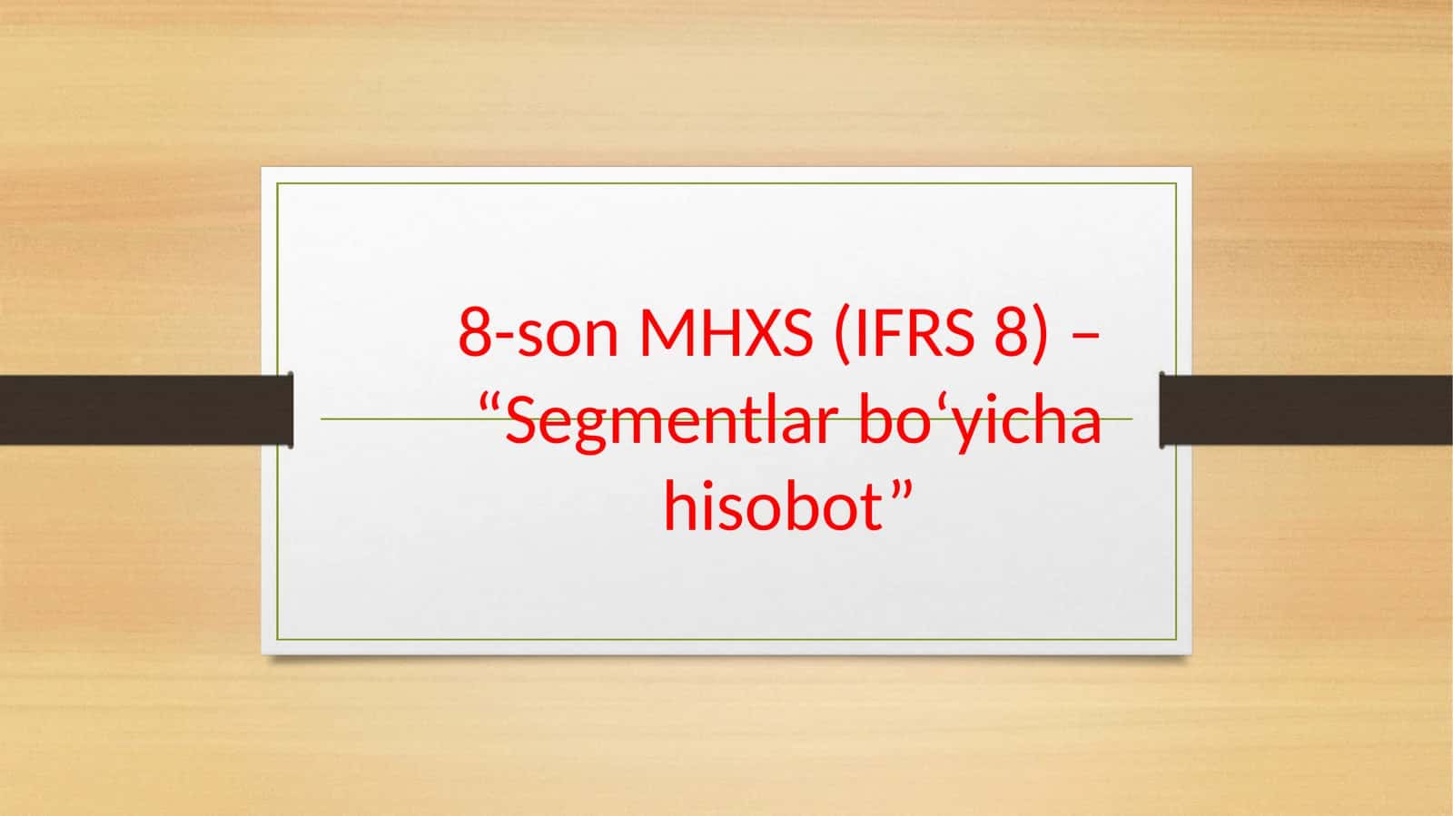 8-son MHXS (IFRS 8) – “Segmentlar bo‘yicha hisobot” 1