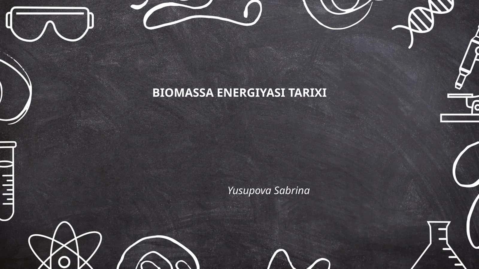 BIOMASSA ENERGIYASI TARIXI 1