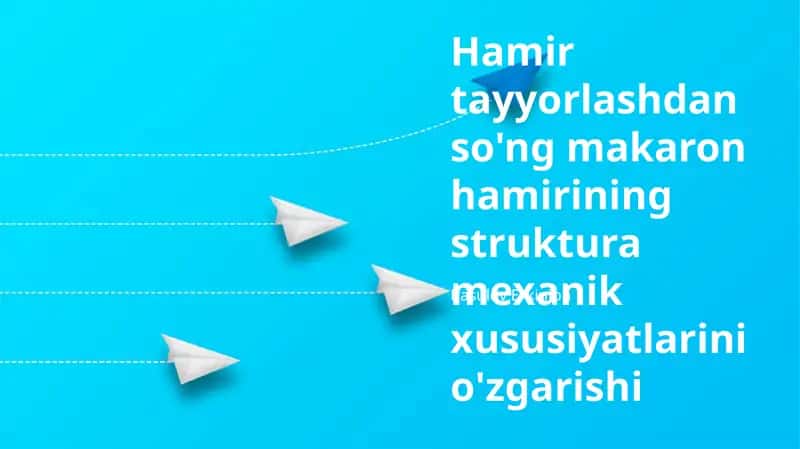 Xamirning tuzilishi va mexanik xossalarining o'zgarishi 1