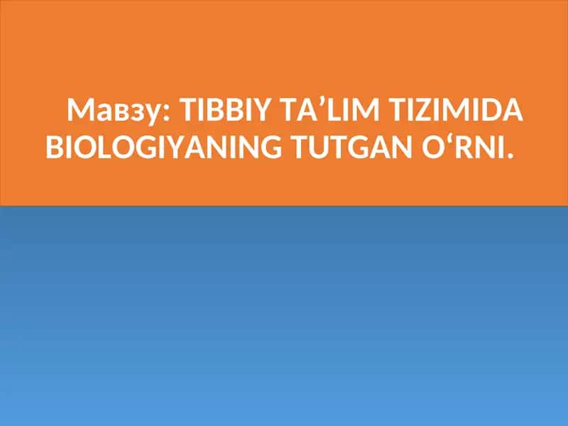 TIBBIY TA’LIM TIZIMIDA BIOLOGIYANING TUTGANO‘RNI 1