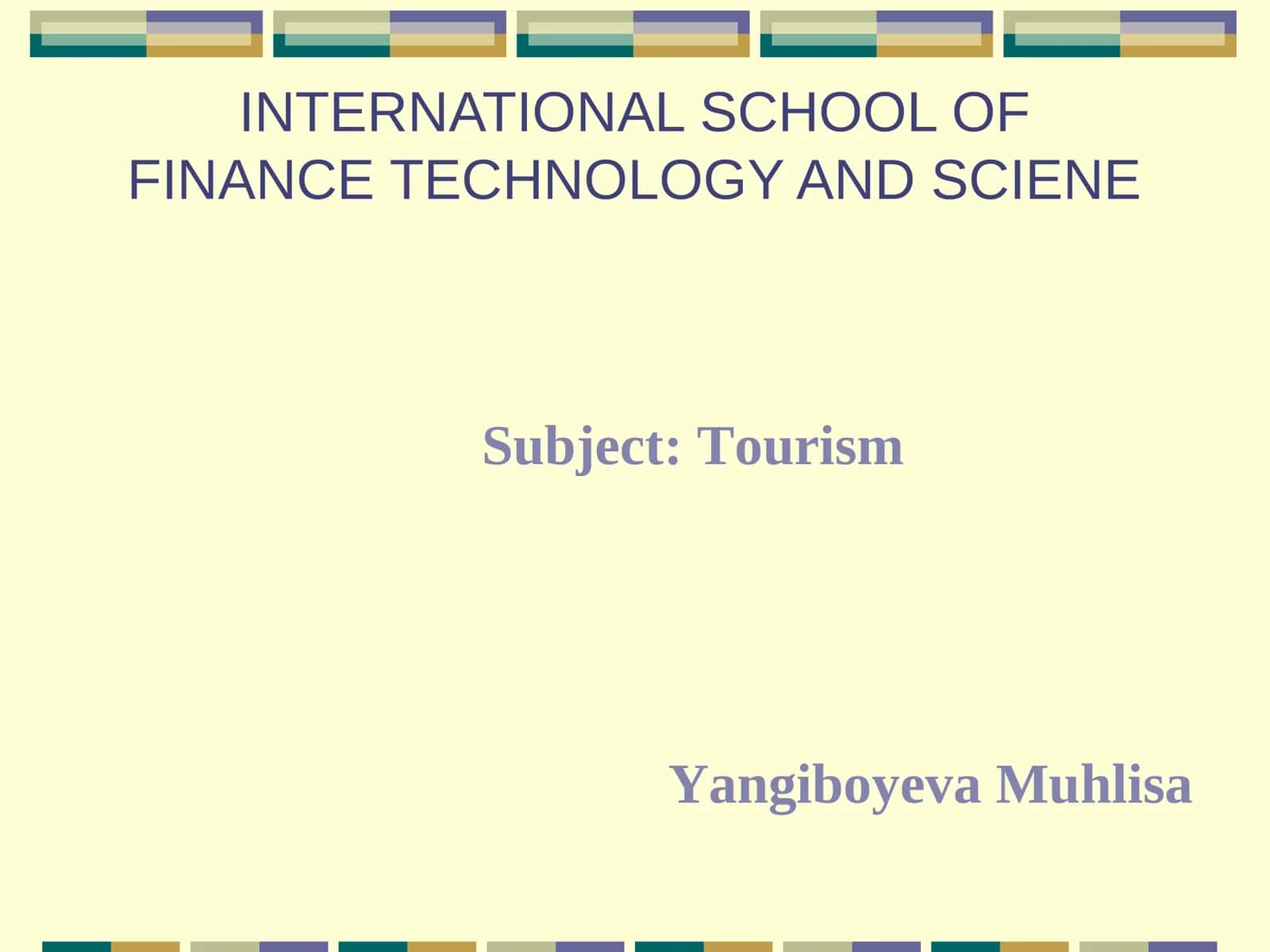 INTERNATIONAL SCHOOL OF FINANCE TECHNOLOGY AND SCIENE 1