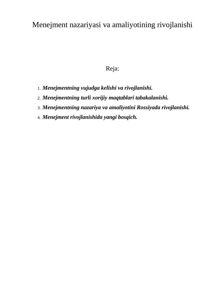 Menejment nazariyasi va amaliyotining rivojlanishi    Menejmentning vujudga kelishi va rivojlanishi.  Menejmentning turli xorijiy maqtablari tabakalanishi. Menejmentning nazariya va amaliyotini Rossiyada rivojlanishi. 4. Menejment rivojlanishida yangi bosqich. 1