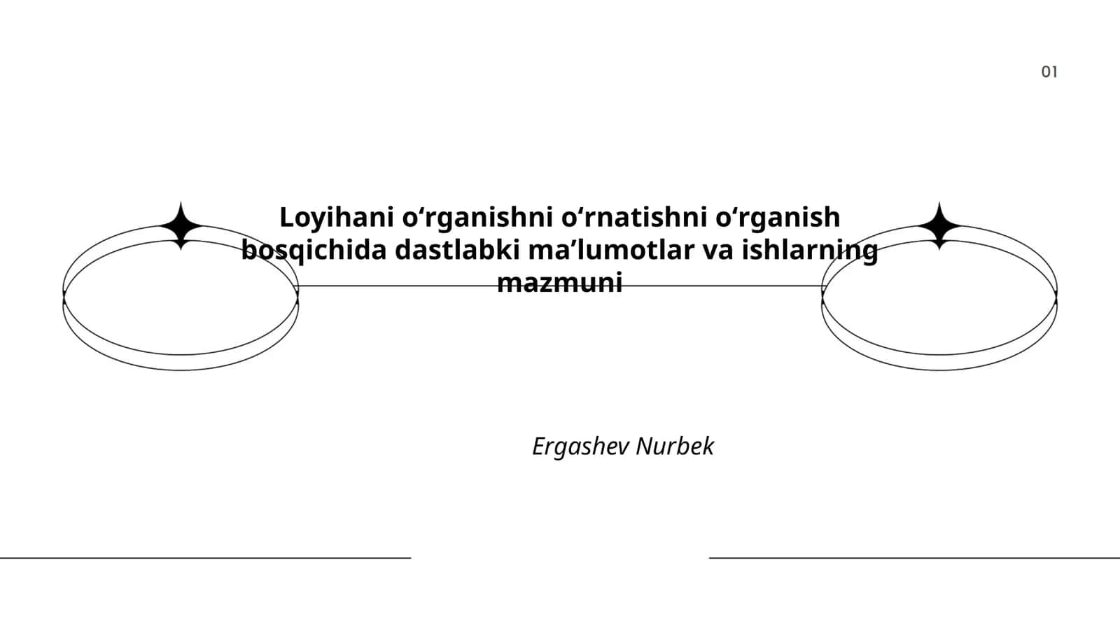 Loyihani oʻrganishni oʻrnatishni oʻrganish bosqichida dastlabki maʼlumotlar va ishlarning mazmuni Ergashev Nurbek 1