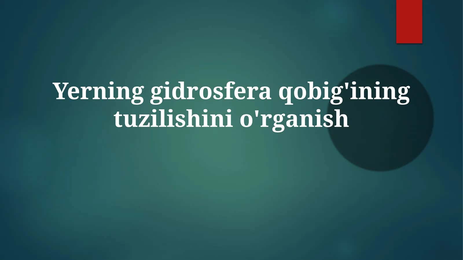 Yerning gidrosfera qobig'ining tuzilishini o'rganish 1