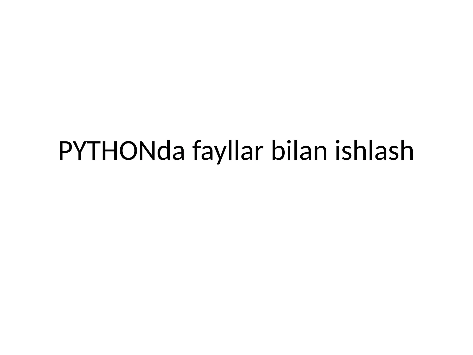 PYTHON dafayllar bilan ishlash 1