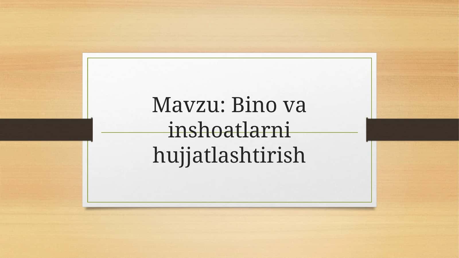 Bino va inshoatlarni hujjatlashtirish 1