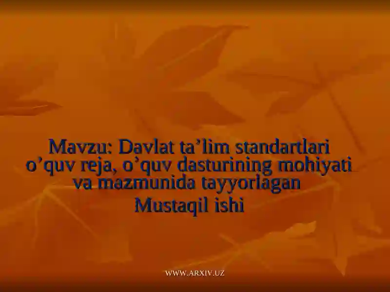 Davlat ta’lim standartlari o’quv reja, o’quv dasturining mohiyati va mazmunida tayyorlagan
