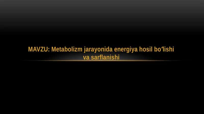 Metabolizm jarayonida energiya hosil bo'lishi va sarflanishi 1