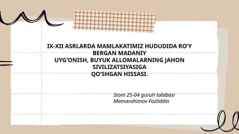 IX-XII ASRLARDA MAMLAKATIMIZ HUDUDIDA RO‘Y BERGAN MADANIY UYG‘ONISH, BUYUK ALLOMALARNING JAHON SIVILIZATSIYASIGA QO‘SHGAN HISSASI 1