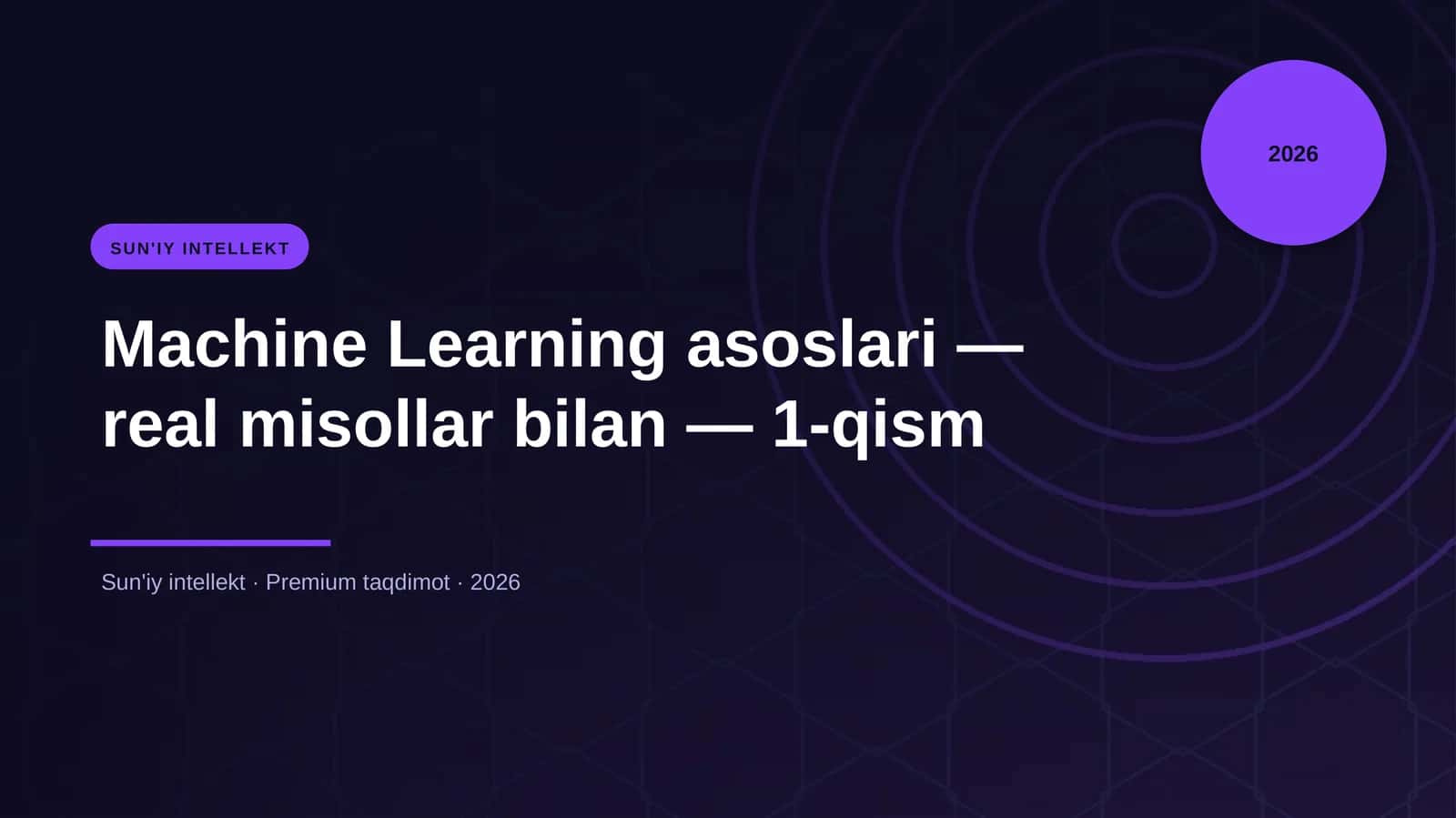 Sun'Iy Intellekt - Machine Learning Asoslari - Real Misollar Bilan - 1-qism 1