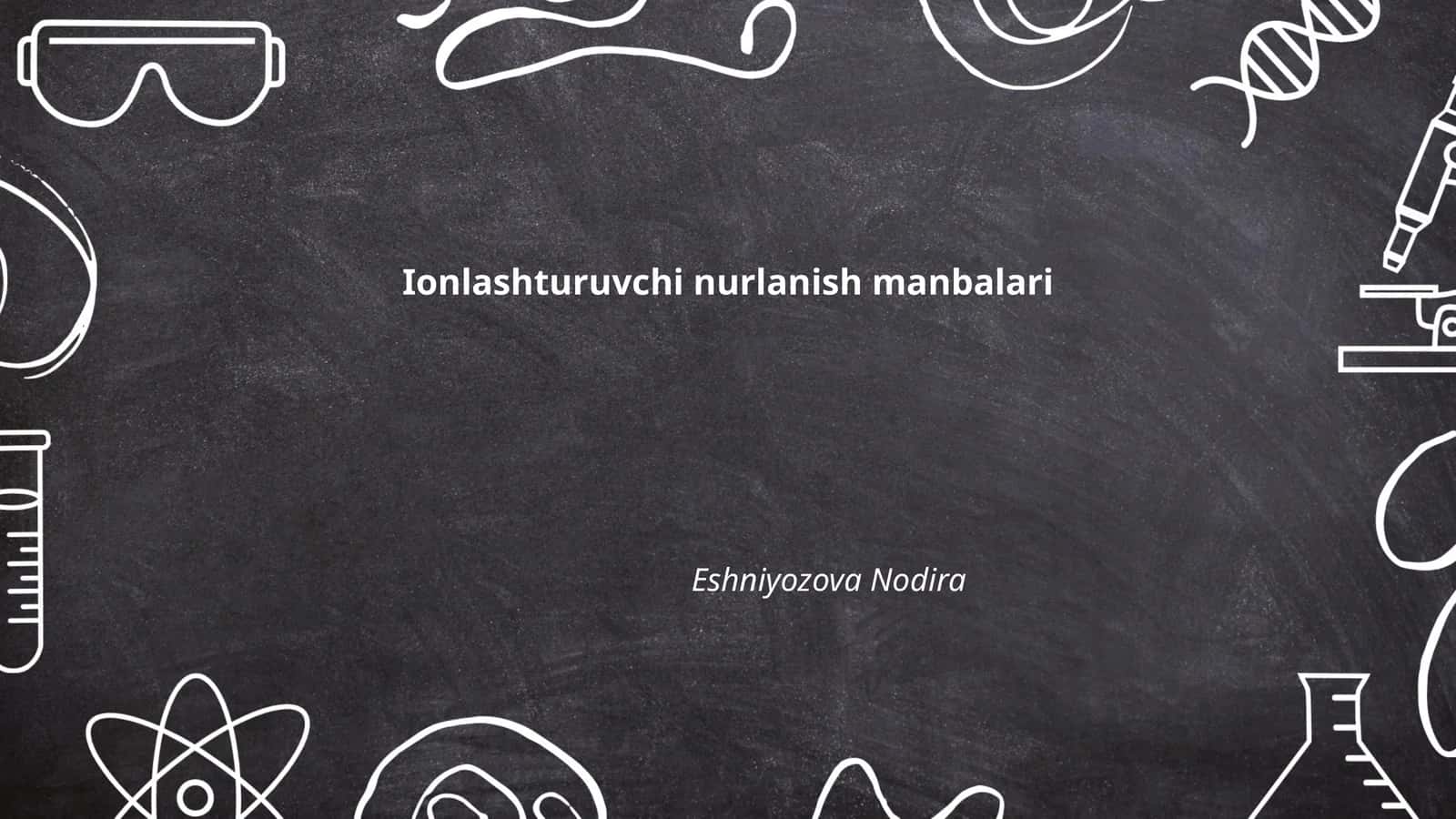 Ionlashturuvchi nurlanish manbalari 1