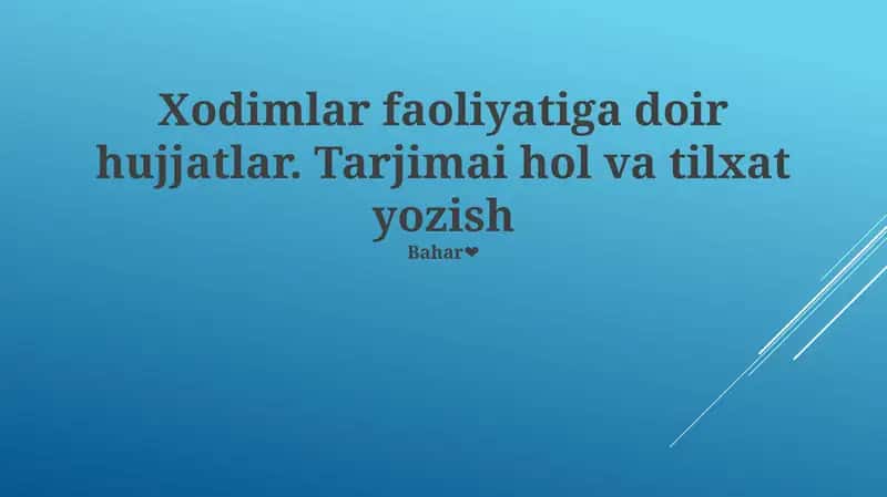 Xodimlar faoliyatiga doir hujjatlar. Tarjimai hol va tilxat yozish 1