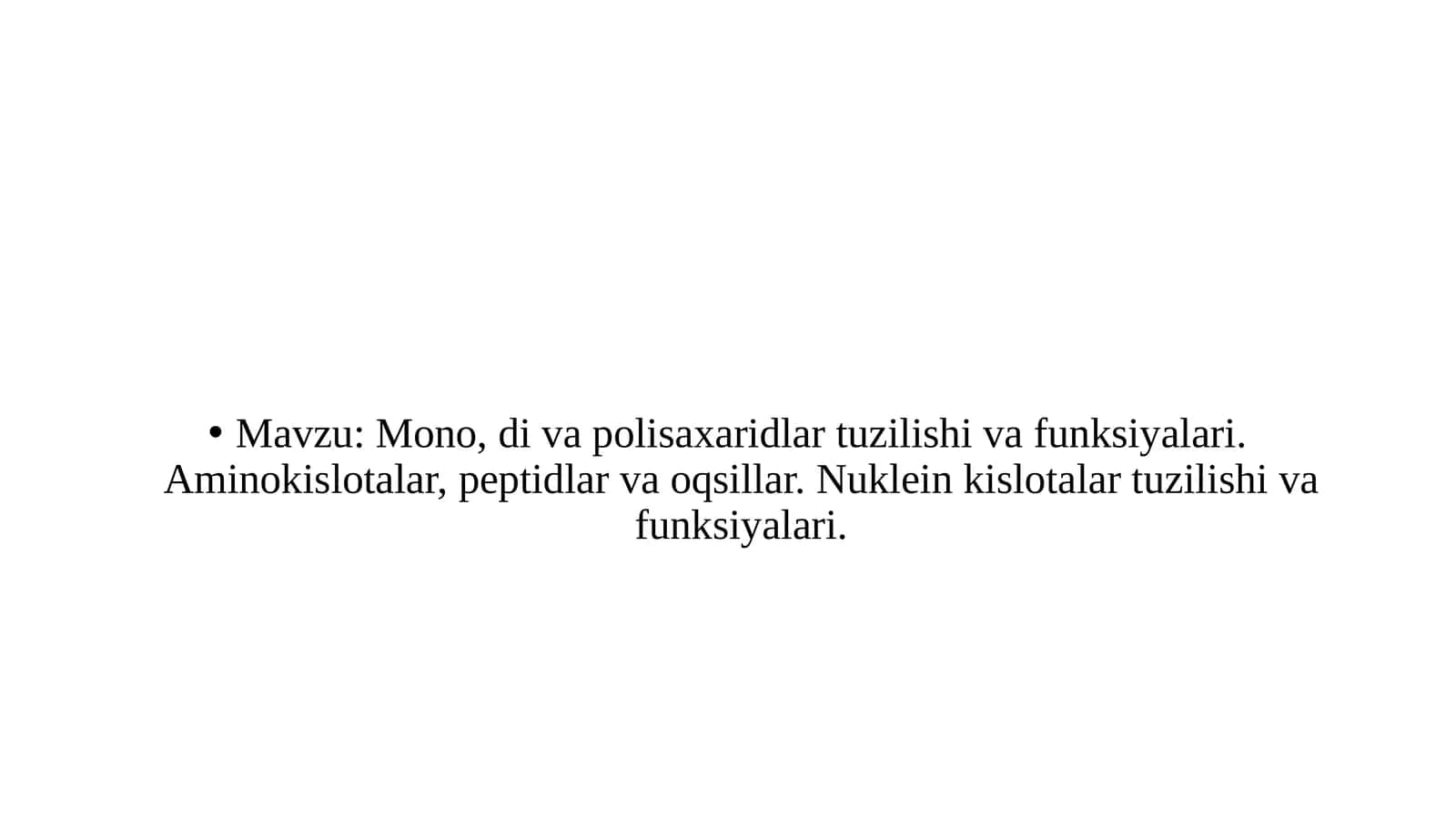 Mono, di va polisaxaridlar tuzilishi va funksiyalari. Aminokislotalar, peptidlar va oqsillar. Nuklein kislotalar tuzilishi va funksiyalari 1