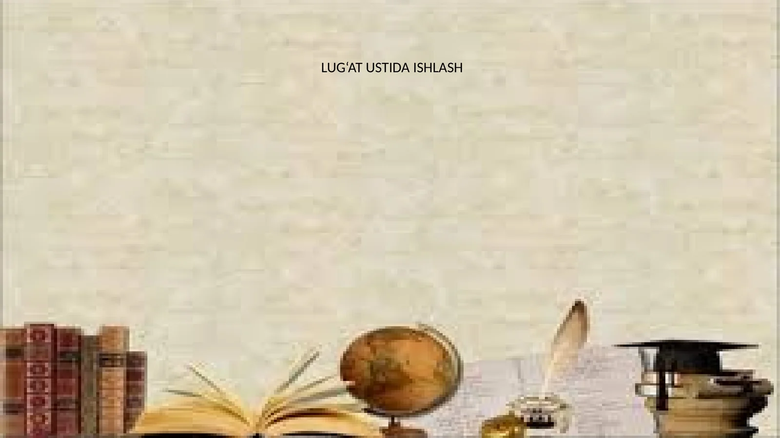 Lug‘at Ustida Ishlash 1
