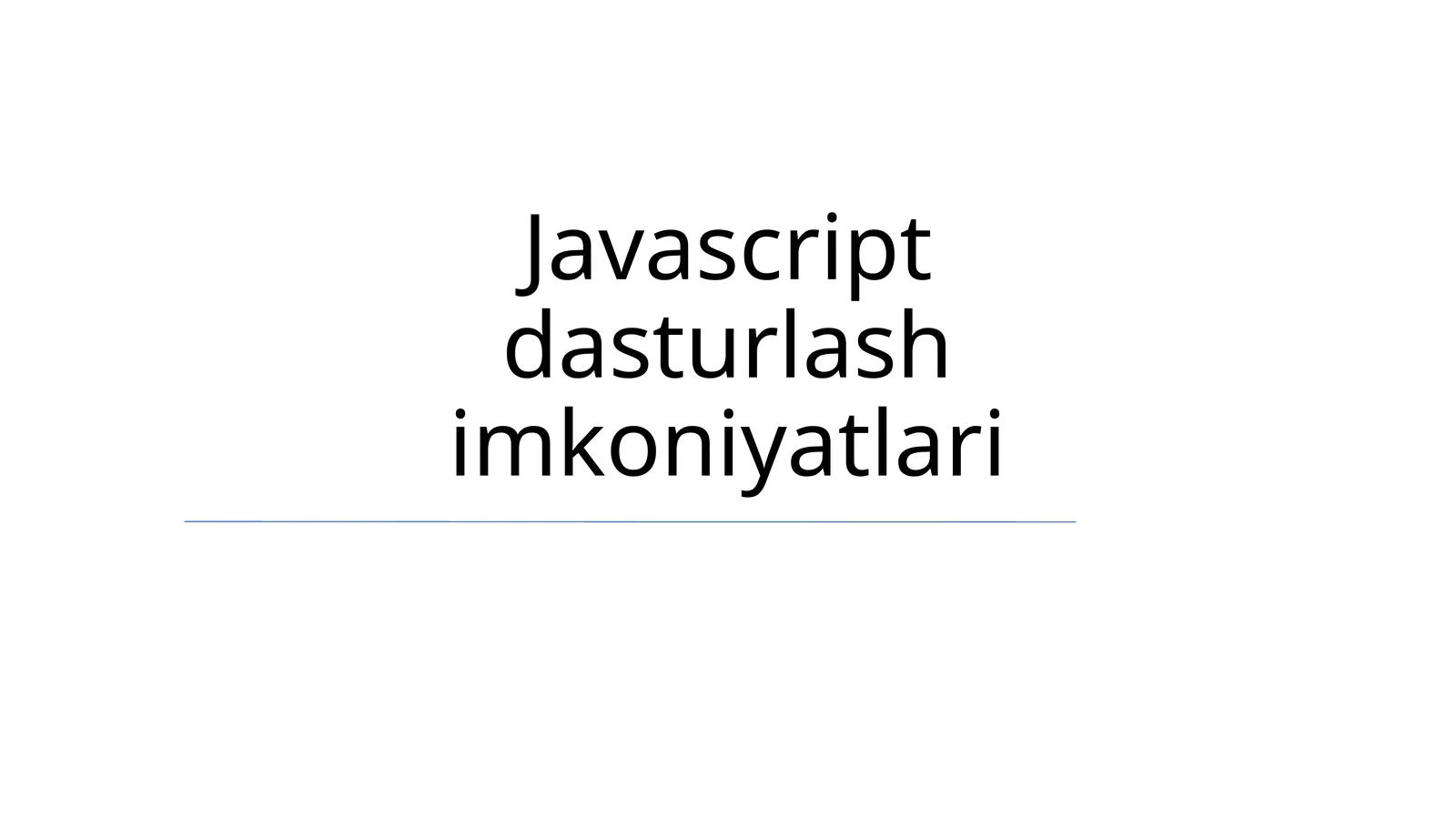 Javascript dasturlash imkoniyatlari 1