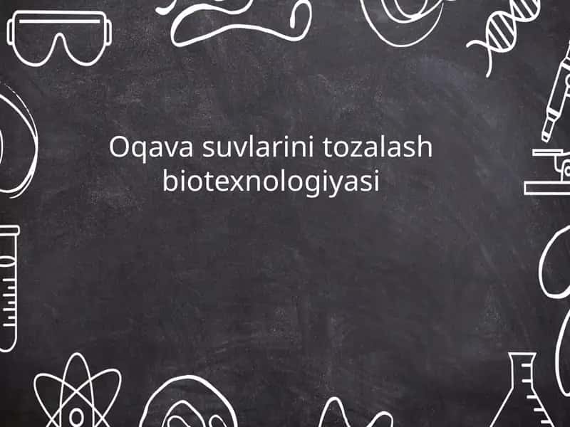 Oqava suvlarini tozalash biotexnologiyasi 1