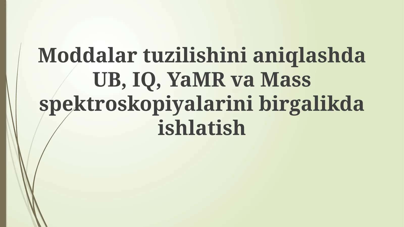 ModdalartuzilishinianiqlashdaUB, IQ,YaMRvaMassspektroskopiyalarinibirgalikdaishlatish 1