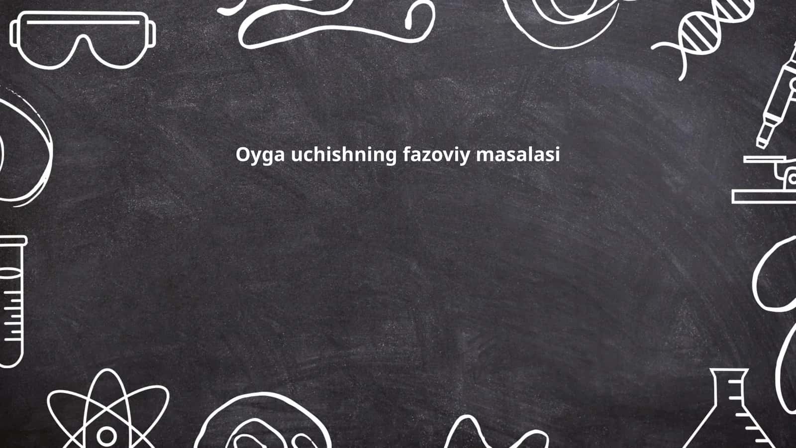 Oyga uchishning fazoviy masalasi 1