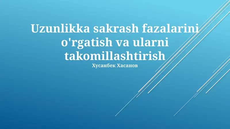 Uzunlikka sakrash fazalarini o'rgatish va ularni takomillashtirish 1