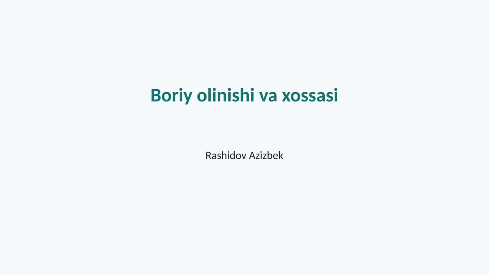 Boriy olinishi va xossasi 1