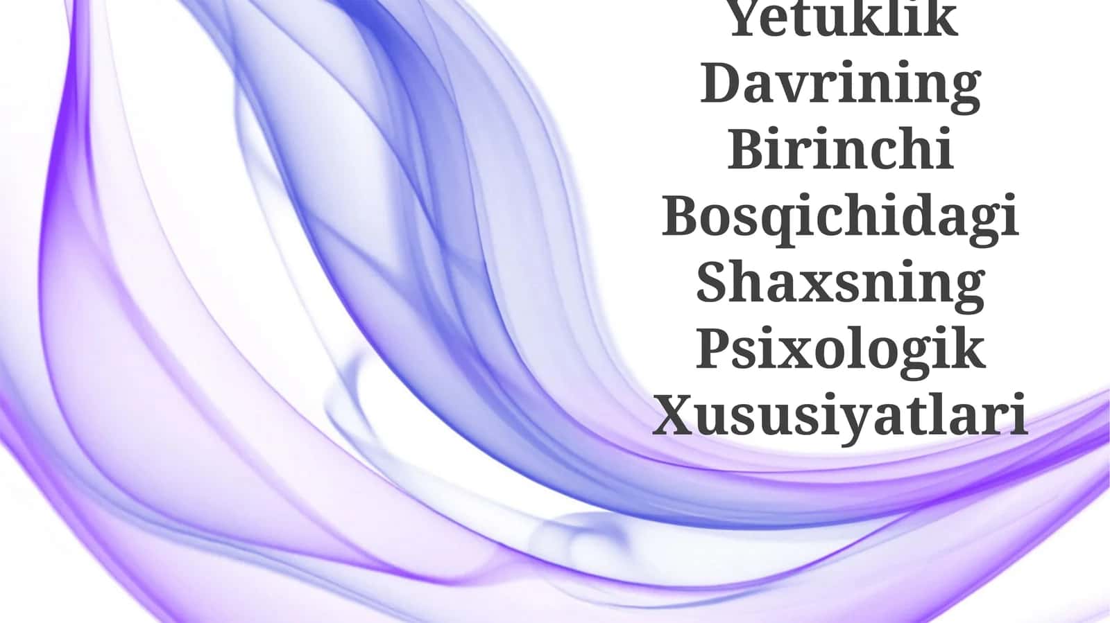 Yetuklik Davrining Birinchi Bosqichidagi Shaxsning Psixologik Xususiyatlari 1