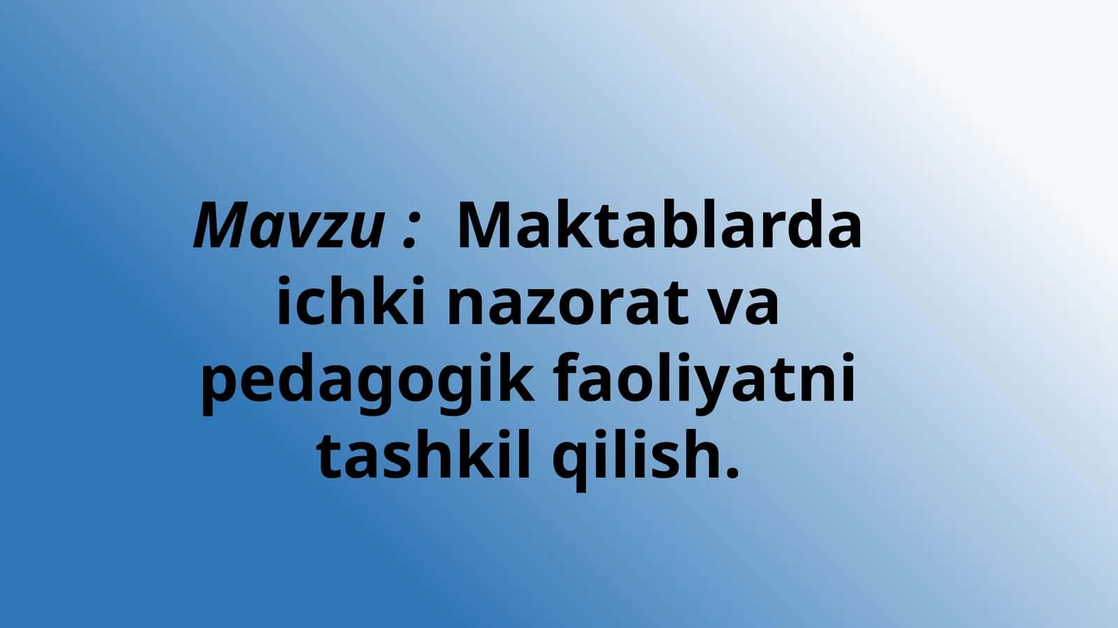 Maktablarda ichki nazorat va pedagogik faoliyatni tashkil qilish 1