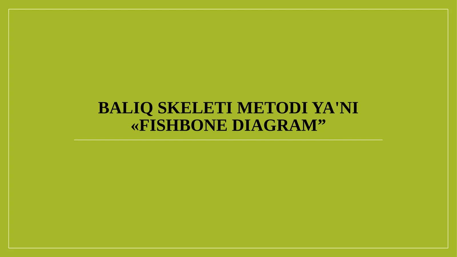 Baliq skeleti metodi ya'ni «FishbonEdiagram» 1