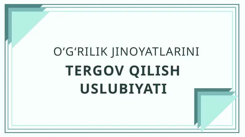 O‘G‘RILIK JINOYATLARINI TERGOV QILISH USLUBIYATI 1