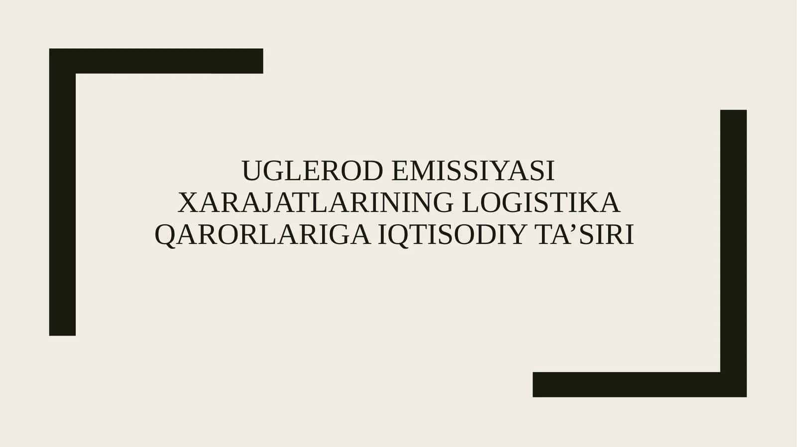 Uglerod emissiyasi xarajatlarining logistika qarorlariga iqtisodiy ta’siri 1