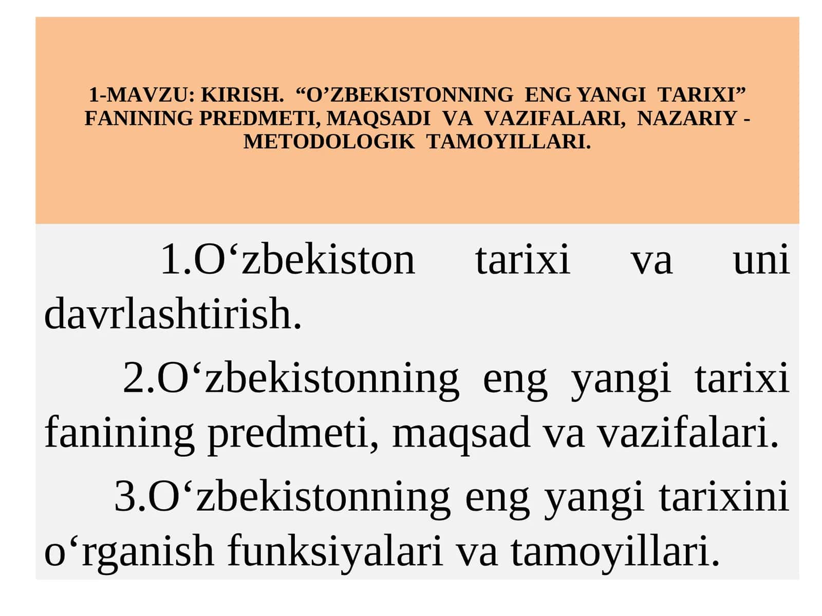 "O’ZBEKISTОNNINGENG YANGITАRIХI”FАNININGPREDMETI, MАQSАDIVАVАZIFАLАRI,NАZАRIY-METОDОLОGIKTАMОYILLАRI 1