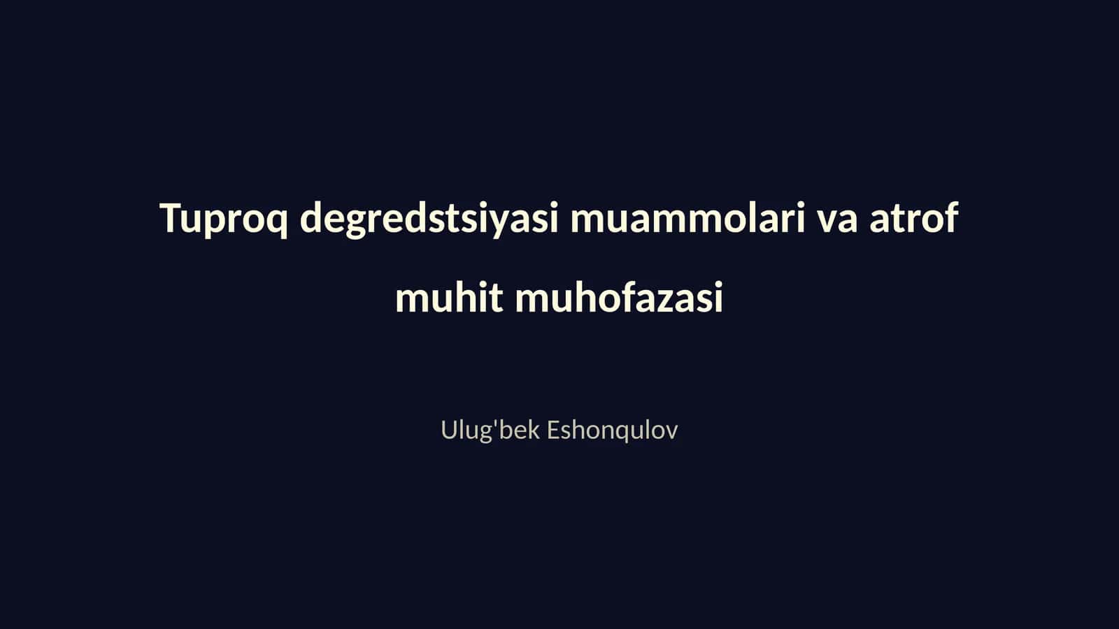 Tuproq degredstsiyasi muammolari va atrof muhit muhofazasi 1