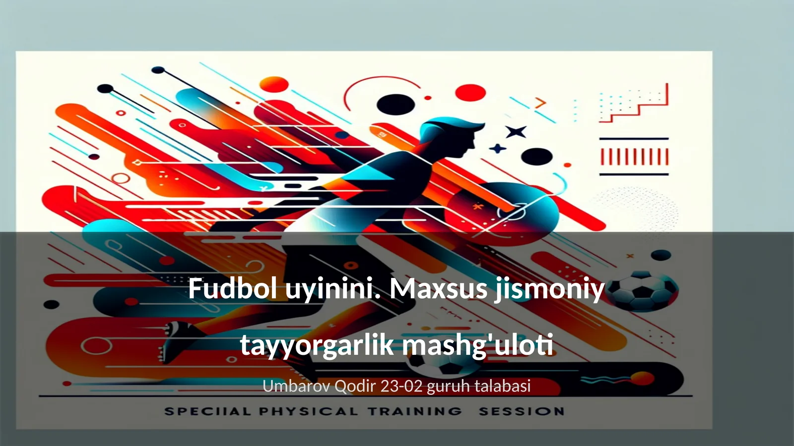 Fudbol uyinini. Maxsus jismoniy tayyorgarlik mashg'uloti 1