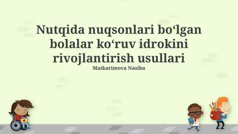 Nutqida nuqsonlari boʻlgan bolalar koʻruv idrokini rivojlantirish usullari 1
