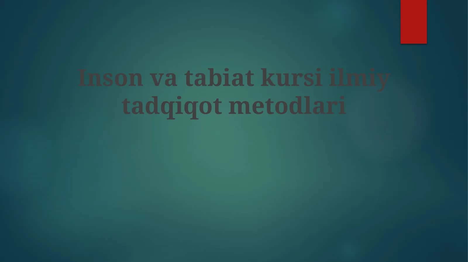Inson va tabiat kurs ilmiy tadqiqot metodlari 1