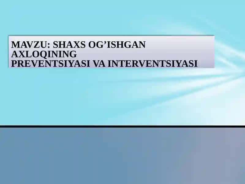 SHAXSOG’ISHGAN AXLOQININGPREVENTSIYASI VAINTERVENTSIYASI