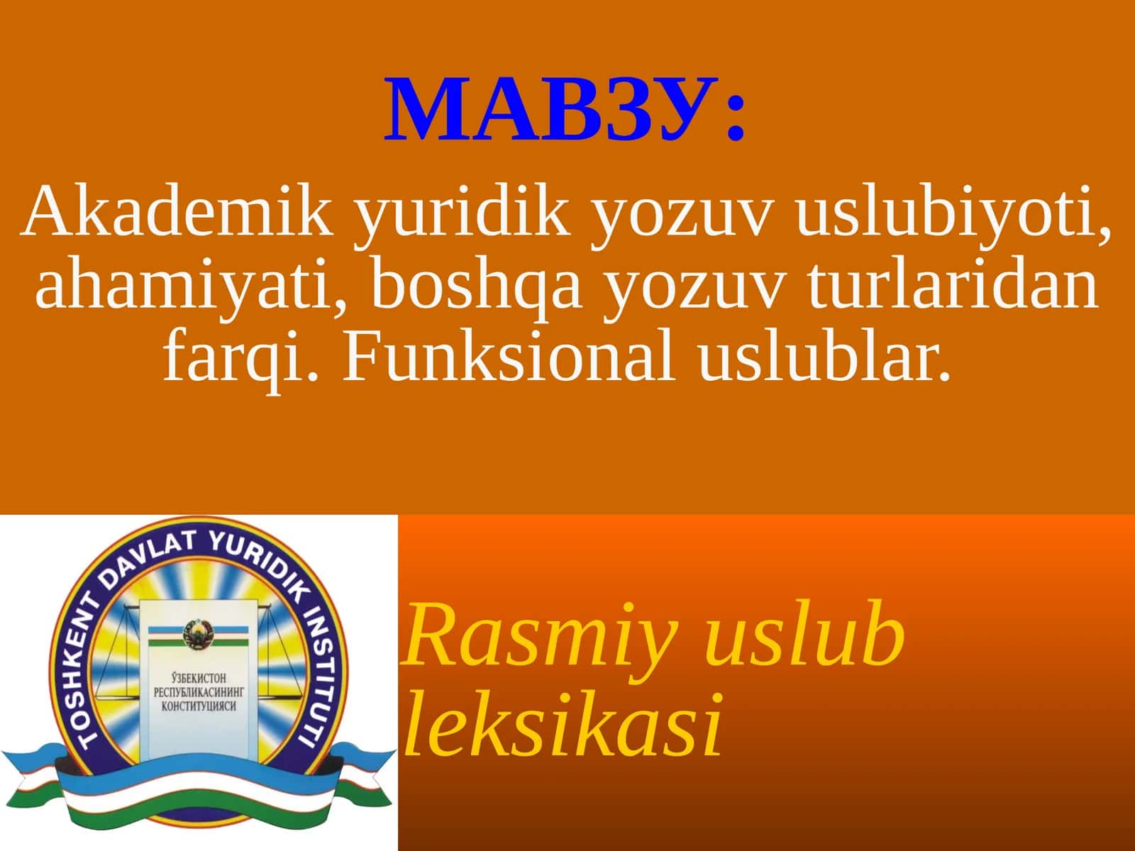 kademik yuridik yozuv uslubiyoti, ahamiyati, boshqa yozuv turlaridan farqi. Funksional uslublar. 1