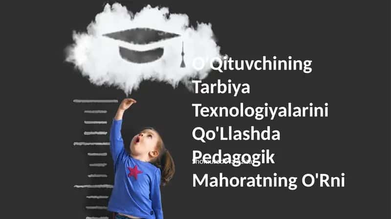O'Qituvchining Tarbiya Texnologiyalarini Qo'Llashda Pedagogik Mahoratning O'Rni 1