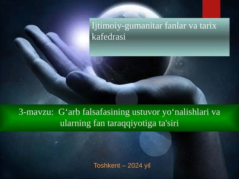 3-mavzu:G‘arb falsafasining ustuvor yo‘nalishlari va ularning fan taraqqiyotiga ta'siri 1