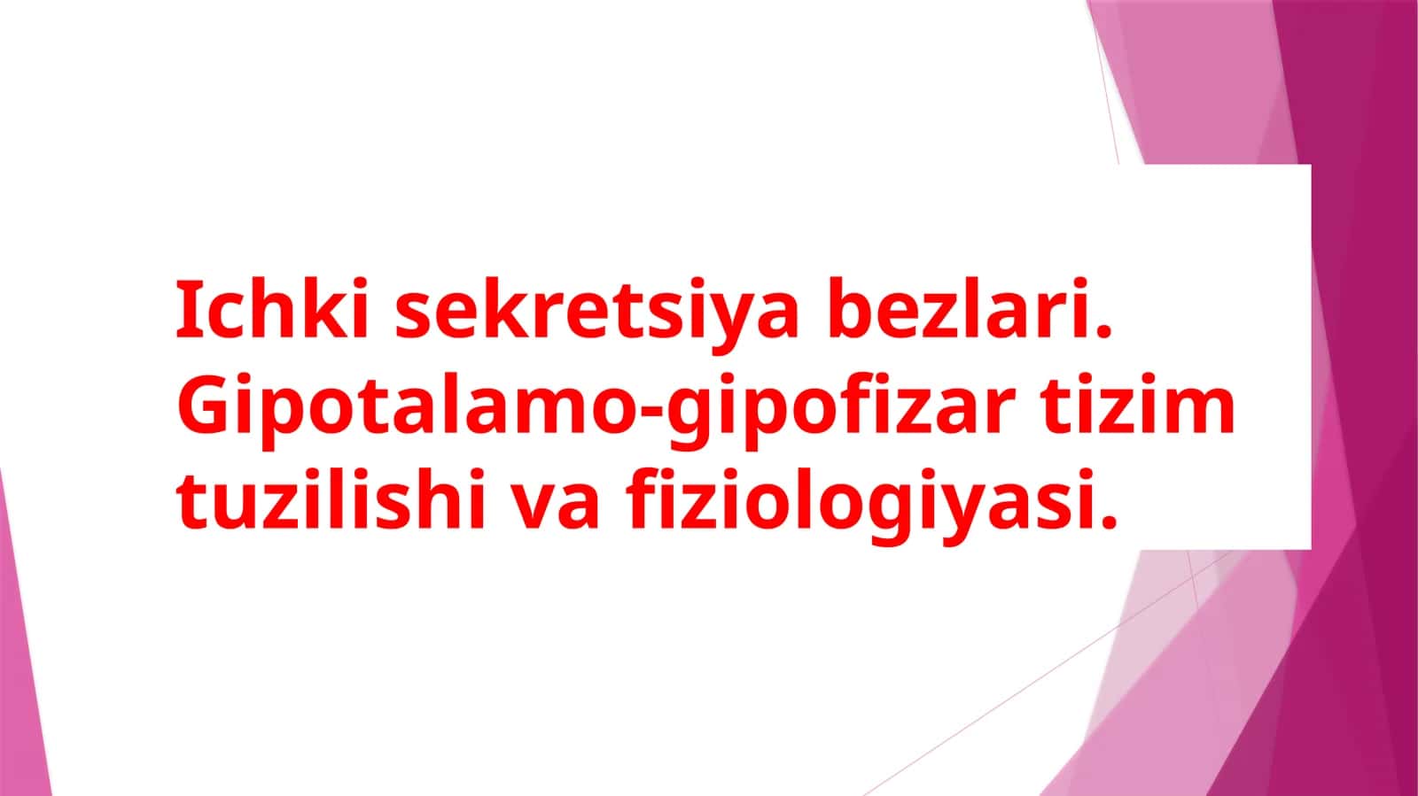 Ichkisekretsiyabezlari.Gipotalamo-gipofizartizimtuzilishivafiziologiyasi 1