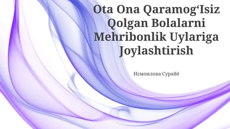 Ota Ona Qaramogʻisiz Qolgan Bolalarni Mehribonlik Uylariga Joylashtirish 1