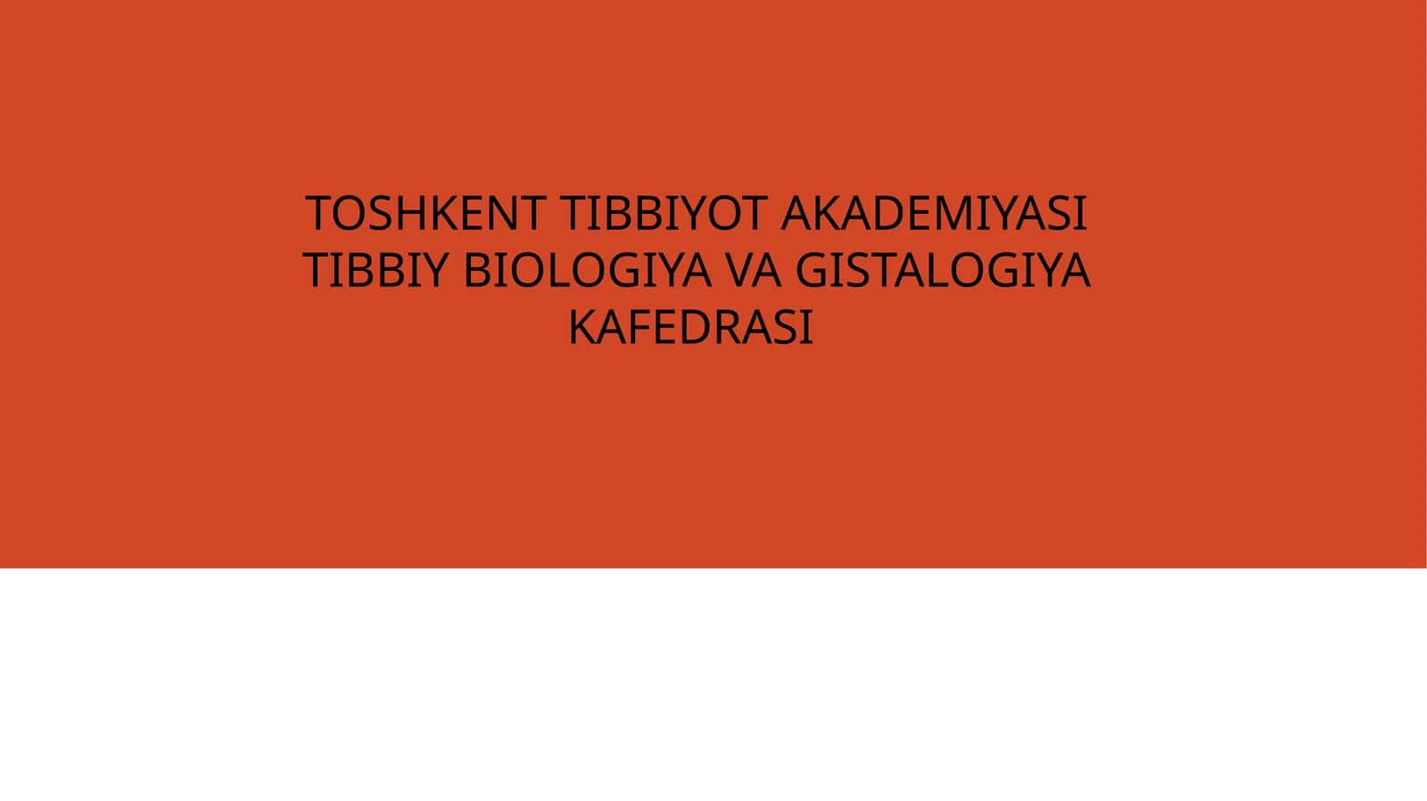 TOSHKENT TIBBIYOT AKADEMIYASI TIBBIY BIOLOGIYA VA GISTALOGIYA KAFEDRASI 1