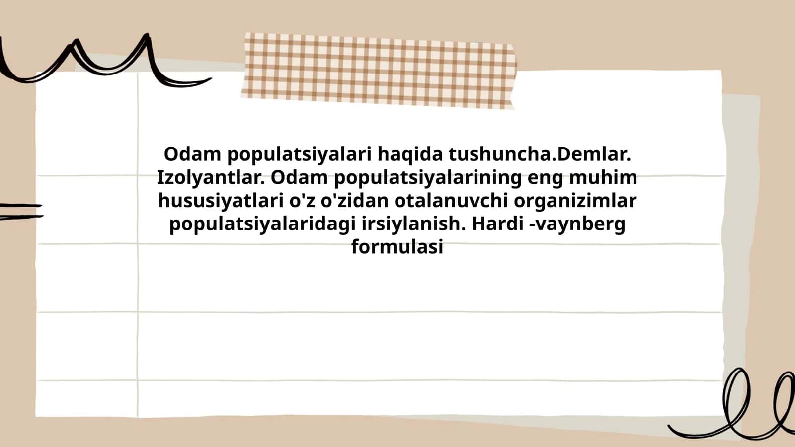 Odam populatsiyalari haqida tushuncha.Demlar. Izolyantlar. Odam populatsiyalarining eng muhim hususiyatlari o'z o'zidan otalanuvchi organizimlar populatsiyalaridagi irsiylanish. Hardi -vaynberg formulasi 1