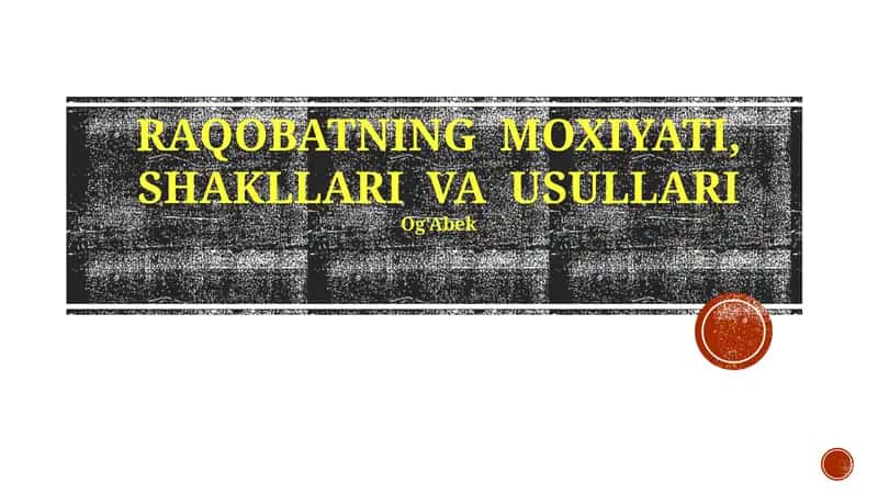 RAQOBATNING MOXIYATI, SHAKLLARI VA USULLARI 1