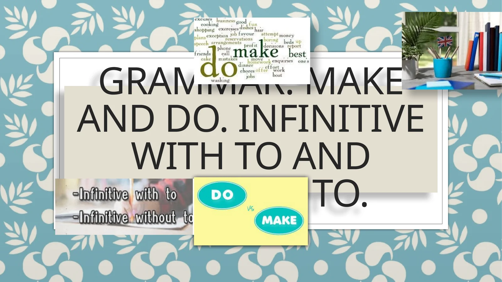 MAKE and DO 1
