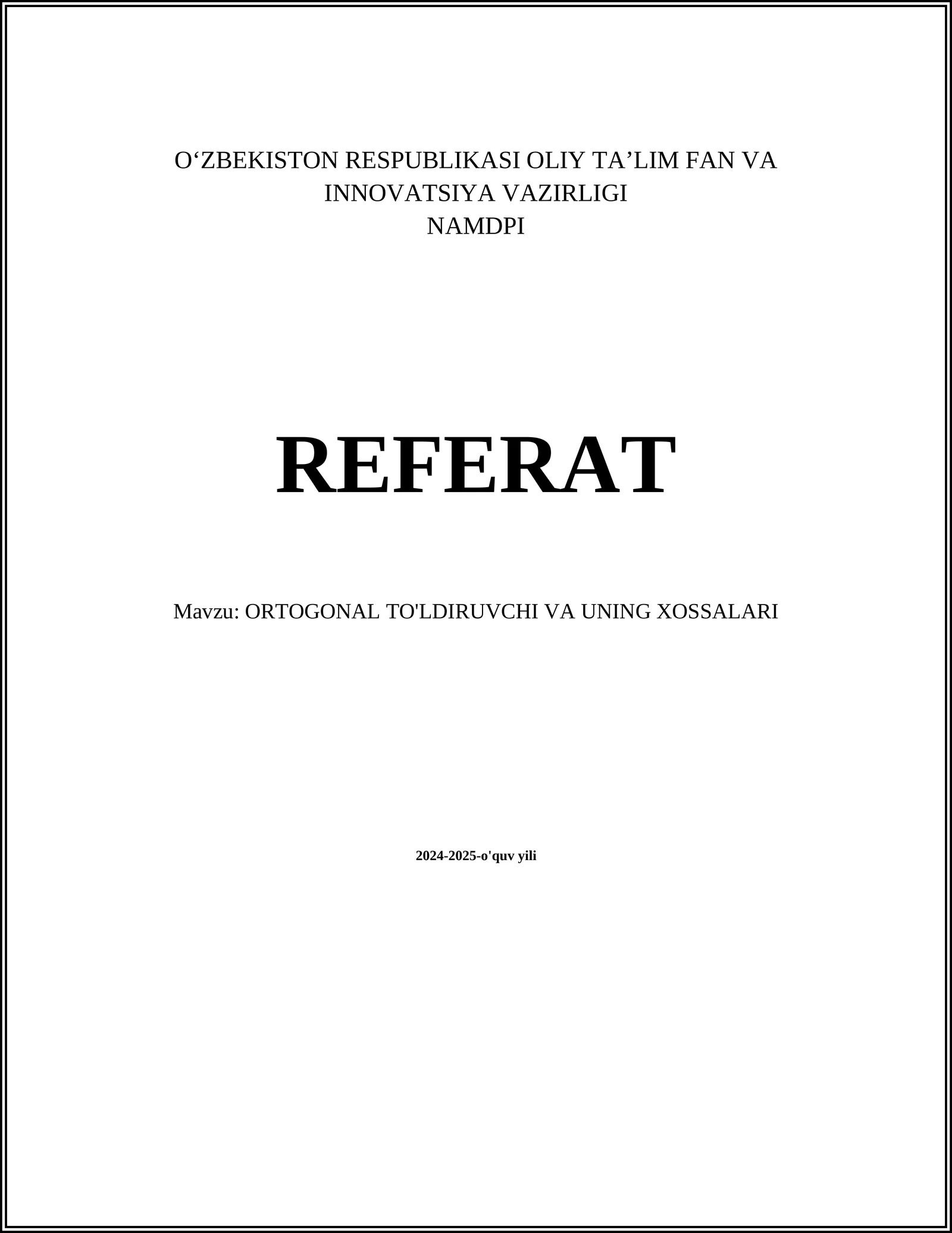 ORTOGONAL TO'LDIRUVCHI VA UNING XOSSALARI 1