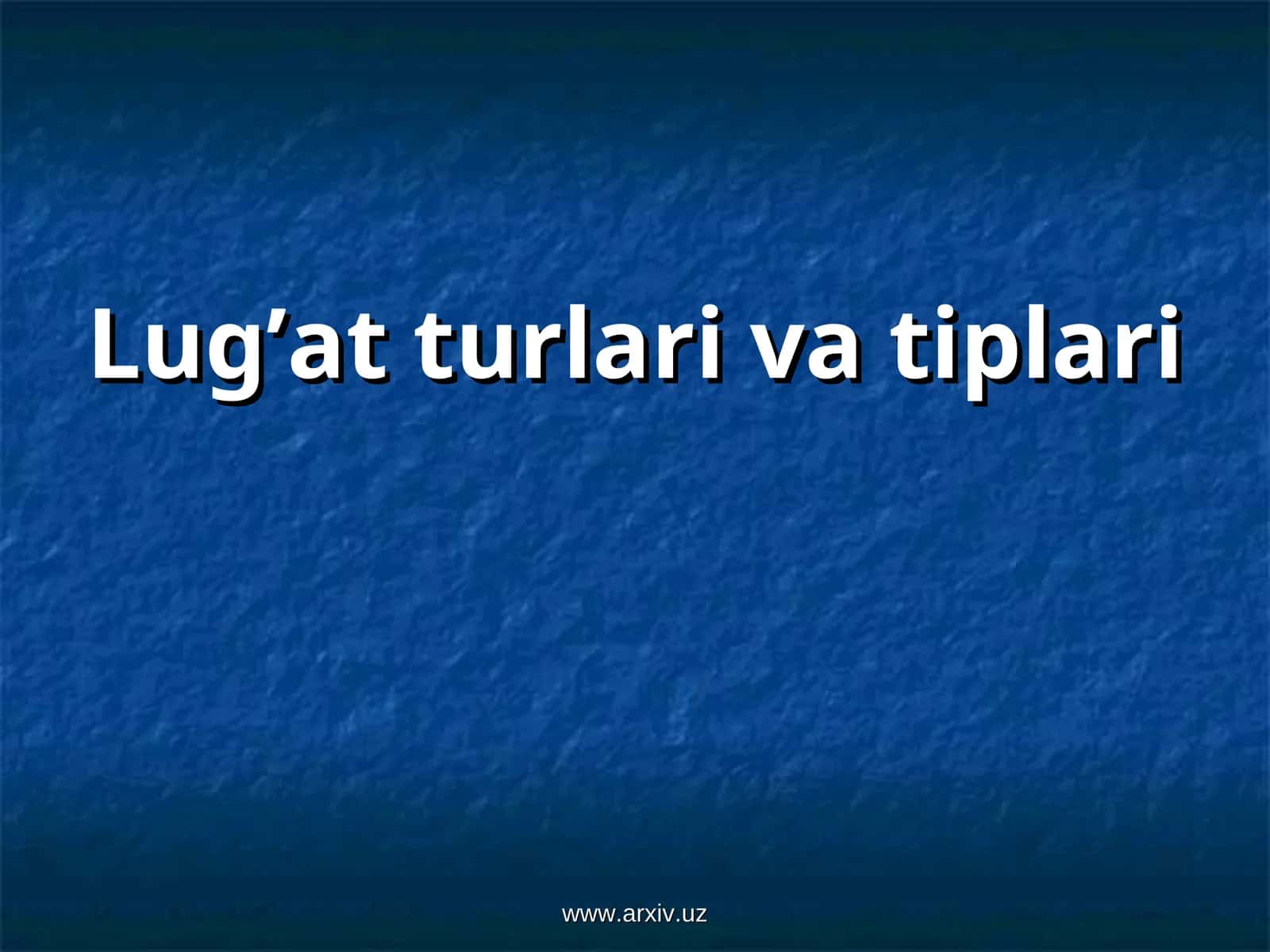 Lug’at turlari va tiplari 1